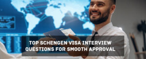 Schengen Visa Interview Questions
