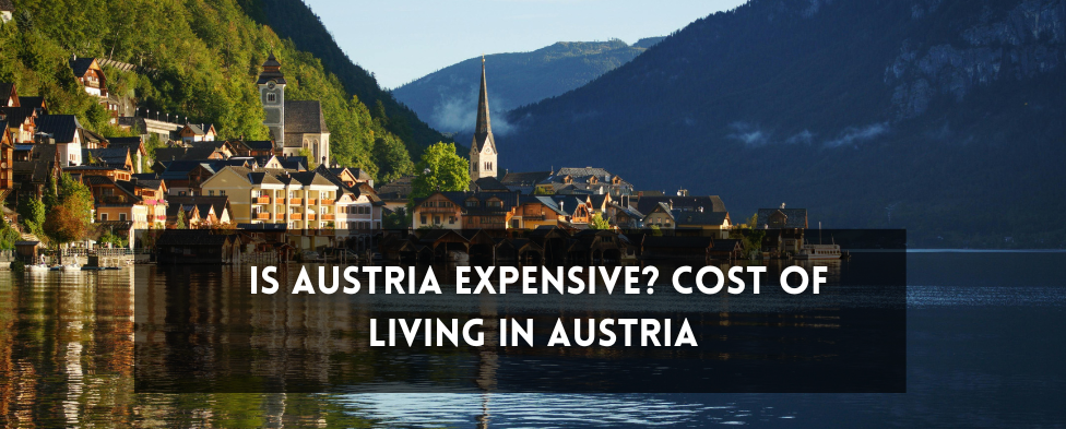 Is Austria expensive Cost of Living in Austria